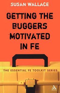 Cover image for Getting the Buggers Motivated in FE