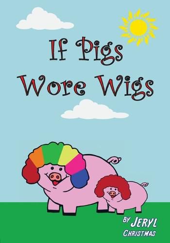 Cover image for If Pigs Wore Wigs