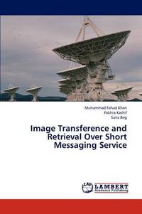 Cover image for Image Transference and Retrieval Over Short Messaging Service