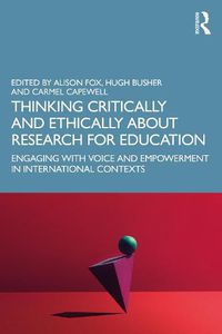 Cover image for Thinking Critically and Ethically about Research for Education: Engaging with Voice and Empowerment in International Contexts