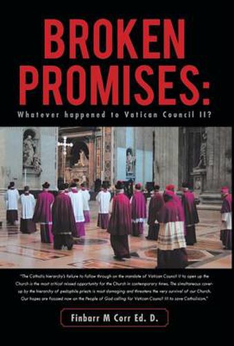 Cover image for Broken Promises: Whatever Happened to Vatican Council II?