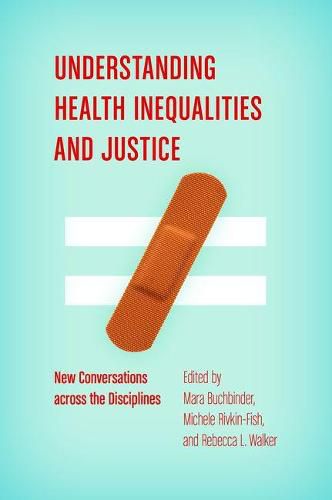 Understanding Health Inequalities and Justice: New Conversations across the Disciplines