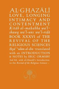 Cover image for Al-Ghazali on Love, Longing, Intimacy & Contentment: Book XXXVI of the Revival of the Religious Sciences