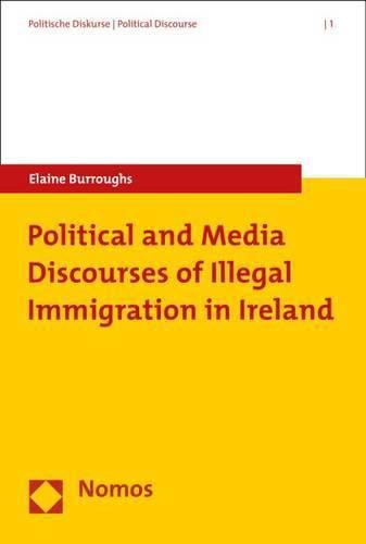 Cover image for Political and Media Discourses of Illegal Immigration in Ireland