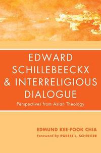 Cover image for Edward Schillebeeckx and Interreligious Dialogue: Perspectives from Asian Theology