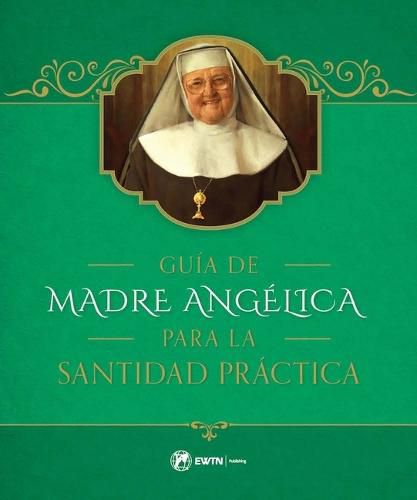 Cover image for Guia de la Madre Angelica Para La Santidad Practica