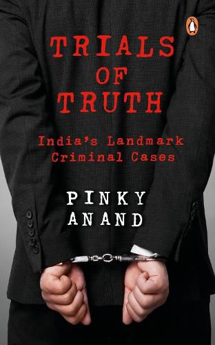 Cover image for Trials of Truth:: Indias Landmark Criminal Cases