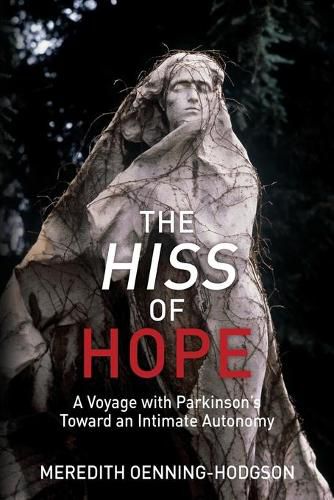 Cover image for The Hiss of Hope: A Voyage with Parkinson's Toward an Intimate Autonomy