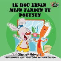 Cover image for Ik hou ervan mijn tanden te poetsen: I Love to Brush My Teeth (Dutch Edition)