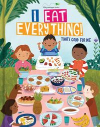 Cover image for I Eat Everything!: That's Good for Me