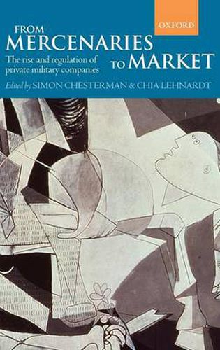 From Mercenaries to Market: The Rise and Regulation of Private Military Companies