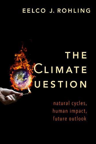 The Climate Question: Natural Cycles, Human Impact, Future Outlook