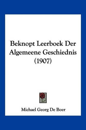 Cover image for Beknopt Leerboek Der Algemeene Geschiednis (1907)