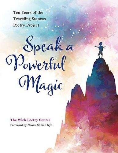 Cover image for Speak a Powerful Magic: Ten Years of the Traveling Stanzas Poetry Project