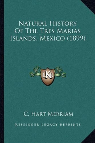 Natural History of the Tres Marias Islands, Mexico (1899)