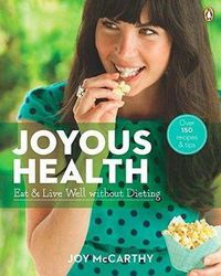 Cover image for Joyous Health: Eat And Live Well Without Dieting