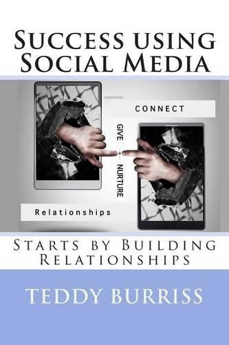 Cover image for Success using Social Media: Starts by Building Relationships
