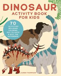 Cover image for Dinosaur Activity Book for Kids: 70 Activities Including Coloring, Dot-To-Dots & Spot the Difference