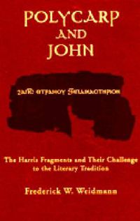 Cover image for Polycarp and John: The Harris Fragments and Their Challenge to the Literary Traditions