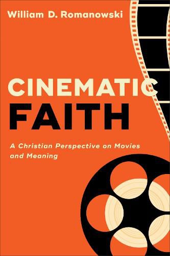 Cover image for Cinematic Faith: A Christian Perspective on Movies and Meaning