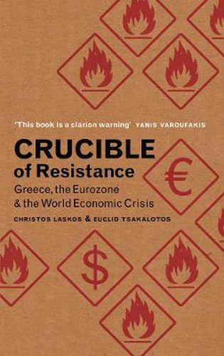 Cover image for Crucible of Resistance: Greece, the Eurozone and the World Economic Crisis