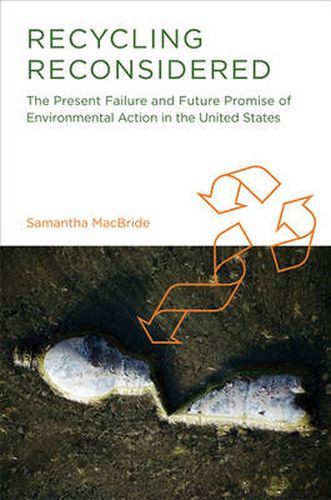 Cover image for Recycling Reconsidered: The Present Failure and Future Promise of Environmental Action in the United States