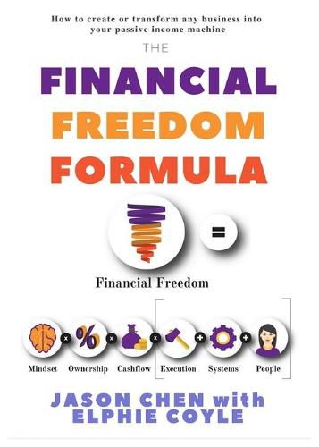 Cover image for The Financial Freedom Formula: A step by step guide to the formula of financial freedom, retracing mindsets, strategies and resources used by multi-millionaire Elphie Coyle to become and remain financially free for over a decade.