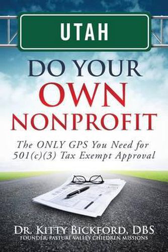 Cover image for Utah Do Your Own Nonprofit: The ONLY GPS You Need for 501c3 Tax Exempt Approval