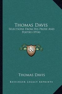 Cover image for Thomas Davis: Selections from His Prose and Poetry (1914)