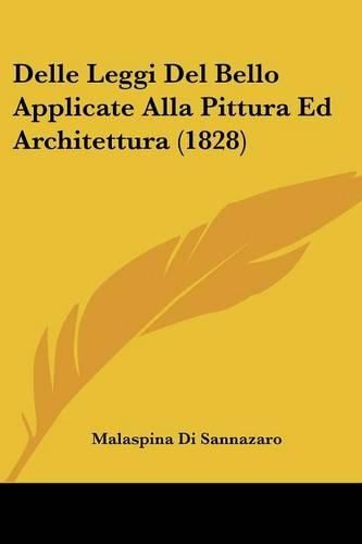 Cover image for Delle Leggi del Bello Applicate Alla Pittura Ed Architettura (1828)