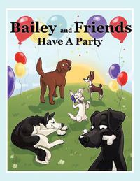 Cover image for Bailey and Friends Have a Party