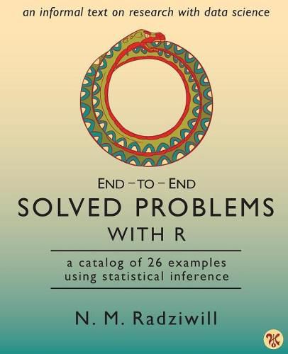 Cover image for End-to-End Solved Problems With R: a catalog of 26 examples using statistical inference