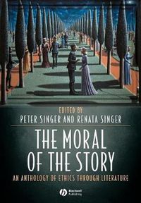 Cover image for The Moral of the Story: An Anthology of Ethics Through Literature