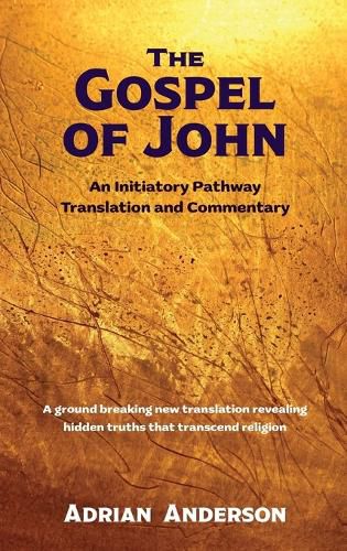 The Gospel of John: An Initiatory Pathway Translation and Commentary