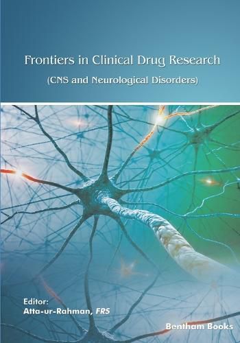 Cover image for Frontiers in Clinical Drug Research - CNS and Neurological Disorders: Volume 10