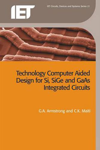 Cover image for Technology Computer Aided Design for Si, SiGe and GaAs Integrated Circuits