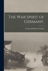 Cover image for The War Spirit of Germany.