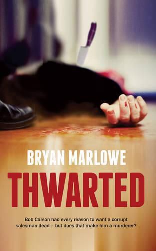 Cover image for Thwarted: Bob Carson Had Every Reason to Want a Corrupt Salesman Dead - But Does That Make Him a Murderer?