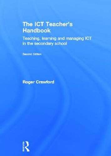 Cover image for The ICT Teacher's Handbook: Teaching, learning and managing ICT in the secondary school