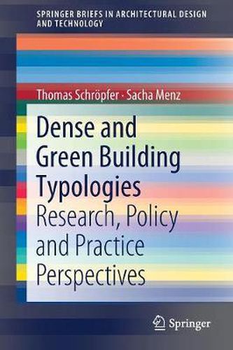 Cover image for Dense and Green Building Typologies: Research, Policy and Practice Perspectives