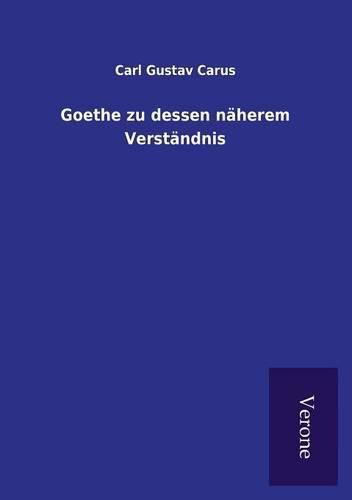 Goethe zu dessen naherem Verstandnis