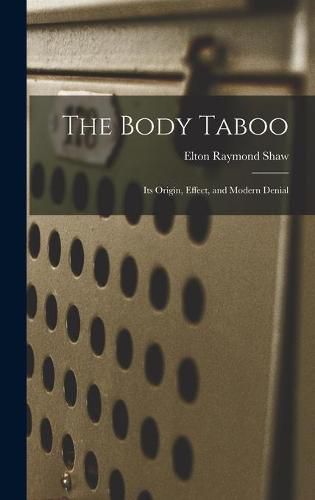 The Body Taboo: Its Origin, Effect, and Modern Denial