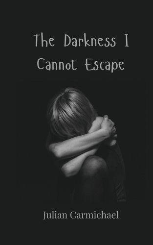 Cover image for The Darkness I Cannot Escape