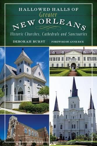 Cover image for Hallowed Halls of Greater New Orleans: Historic Churches, Cathedrals and Sanctuaries