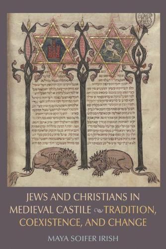 Cover image for Jews and Christians in Medieval Castile: Tradition, Coexistence, and Change