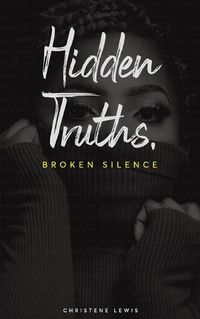Cover image for Hidden Truths, Broken Silence