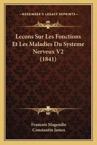 Cover image for Lecons Sur Les Fonctions Et Les Maladies Du Systeme Nerveux V2 (1841)