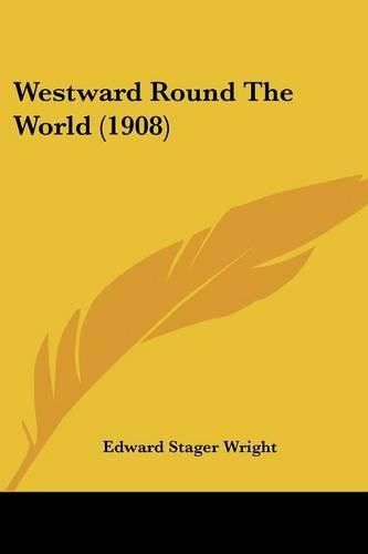 Cover image for Westward Round the World (1908)