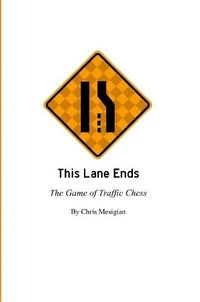 Cover image for This Lane Ends: The Game of Traffic Chess