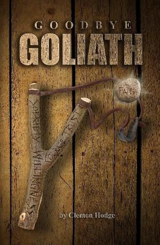 Cover image for Goodbye Goliath, One Man's Journey to Sobriety